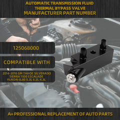 Automatic Transmission Fluid Thermal Bypass Valve Compatible With 2014-2018 GM Tahoe Silverado Sierra 1500 Escalade Yukon 6L80 5.3L 6.2L 4.3L Replace# 125068000