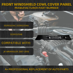 Front Windshield Cowl Cover Panel Compatible with JK Wrangler 07 08 09 10 11 12 13 14 15 16 17 18 OEM Replace 55395321AC 55395321AA 55395321AB