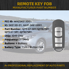 Key Fob Replacement 4 Buttons Compatible with Mazda 3 Mazda 6 2014-2018 MX-5 Miata 2016-2019 Smart Remote Control Keyless Entry Replaces GJY9-67-5DY WAZSKE13D01 IC: SKE13D-01 315MHz ID49