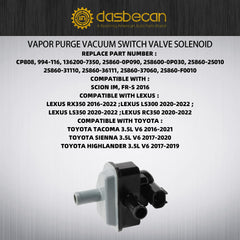 Vapor Purge Vacuum Switch Valve Solenoid Compatible with Toyota Tacoma Highlander Sienna Lexus IS300 IS350 RX350 2016-2022, Vapor Canister Purge Solenoid Replaces# 25860-0P090 25860-31110