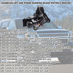 Dasbecan Front Left Driver Side Power Running Board Motor Compatible with 2015 2016 2017 2018 2019 2020 Cadillac Escalade Chevy Suburban GMC Yukon