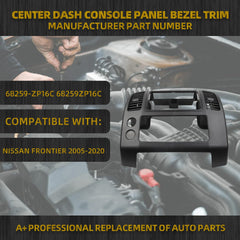 Center Dash Console Panel Bezel Trim Compatible with Nissan Frontier 2005-2020 OE# 68259-ZP16C 68259ZP16C