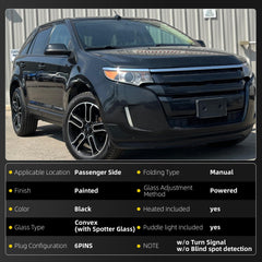 Right Passenger Side Mirror Compatible with Ford Edge 2012-2014, 2011 Edge From 2-08-11 Production Date Manual Folding Heated Without Blind spot detection Without Turn Signal light (6pins)